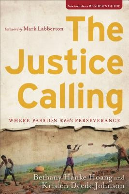 The Justice Calling: Where Passion Meets Perseverance by Hoang, Bethany Hanke