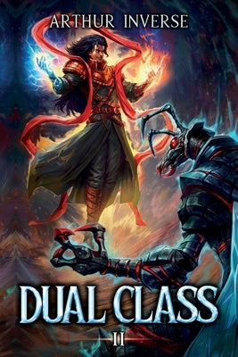 Dual Class 2: A LitRPG Adventure by Inverse, Arthur
