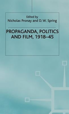 Propaganda, Politics and Film, 1918-45 by Springd, D. W.