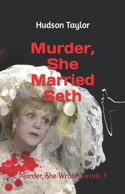Murder, She Married Seth: Murder, She Wrote parody 3 by Taylor, Hudson