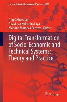 Digital Transformation of Socio-Economic and Technical Systems: Theory and Practice by Skhvediani, Angi