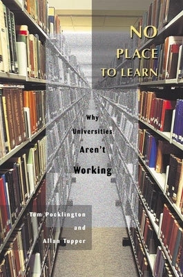 No Place to Learn: Why Universities Aren't Working by Pocklington, Thomas C.