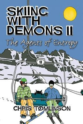 Skiing With Demons 2: The Agents of Entropy by Tomlinson, Chris