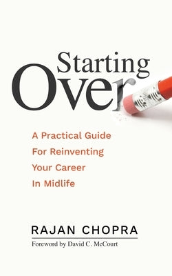 Starting Over: A Practical Guide For Reinventing Your Career In Midlife by McCourt, David C.