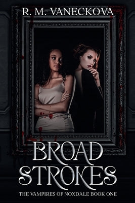 Broad Strokes by Vaneckova, R. M.