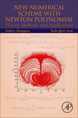 New Numerical Scheme with Newton Polynomial: Theory, Methods, and Applications by Atangana, Abdon