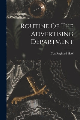 Routine Of The Advertising Department by Cox, Reginald H. W.