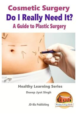 Cosmetic Surgery - Do I Really Need It? - A Guide to Plastic Surgery by Davidson, John