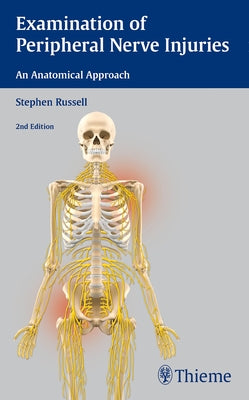Examination of Peripheral Nerve Injuries: An Anatomical Approach by Russell, Stephen