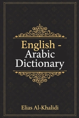English - Arabic Dictionary by Al-Khalidi, Elias