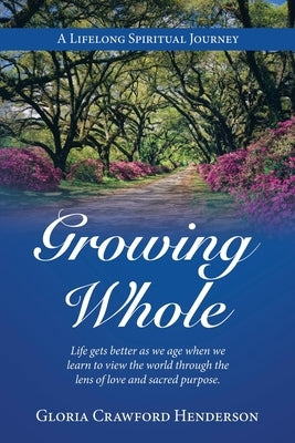 Growing Whole: A Lifelong Spiritual Journey by Henderson, Gloria Crawford