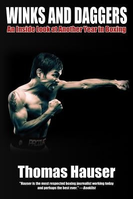 Winks and Daggers: An Inside Look at Another Year in Boxing by Hauser, Thomas
