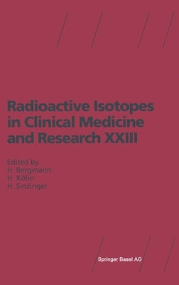 Radioactive Isotopes in Clinical Medicine and Research XXIII by Bergmann, Helmar