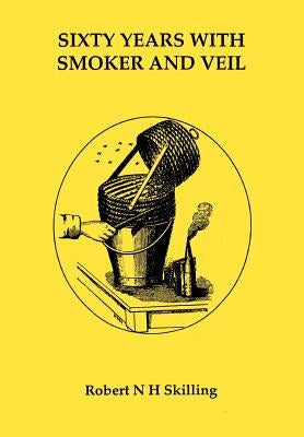 Six Years with Smoker and Veil by Skilling, Robert N. H.