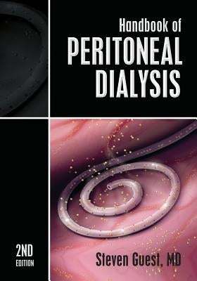 Handbook of Peritoneal Dialysis: Second Edition by Guest, MD Steven