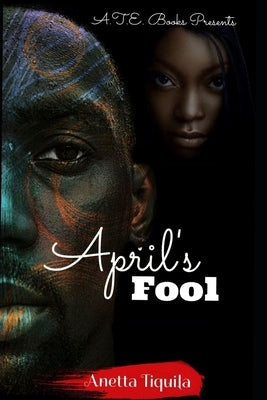 April's Fool: A New Age Thriller by Tequila, Anetta