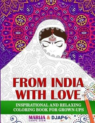 From India with LOVE: Inspirational and Relaxing Coloring Book For Grown-Ups by Djape
