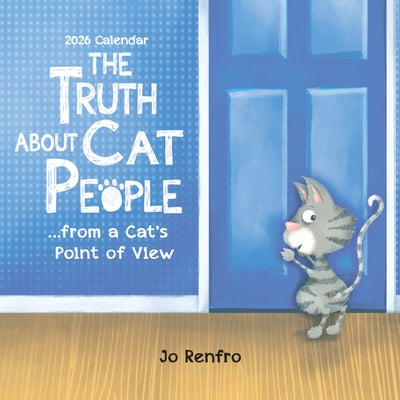 2026 the Truth about Cat People ...from a Cat's Point of View by Renfro, Jo