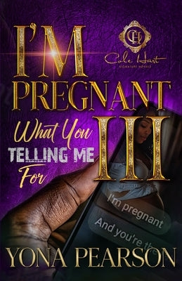 I'm Pregnant... What You Telling Me For 3?: The Finale by Yona
