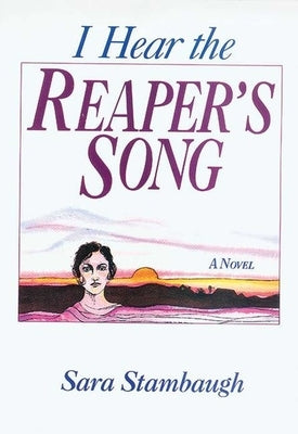 I Hear the Reaper's Song by Stambaugh, Sara