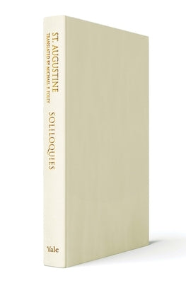Soliloquies: St. Augustine's Cassiciacum Dialogues, Volume 4 by Augustine, Saint