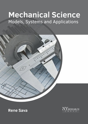 Mechanical Science: Models, Systems and Applications by Sava, Rene