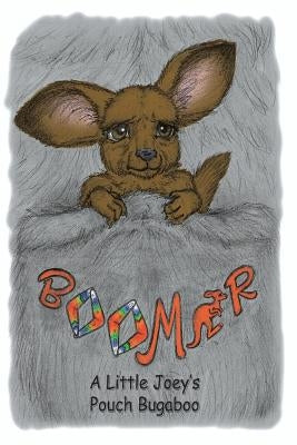 Boomer: A Little Joey's Pouch Bugaboo by Hulet, Sarah