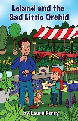 Leland and the Sad Little Orchid by Perry, Laura