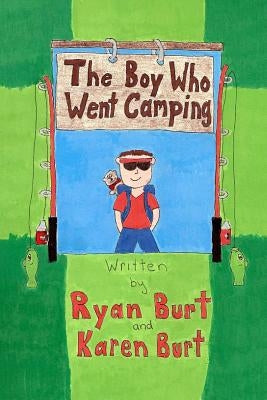 The Boy Who Went Camping by Burt, Ryan