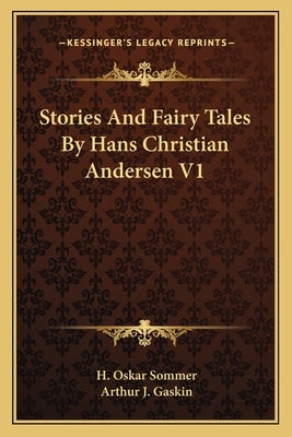 Stories And Fairy Tales By Hans Christian Andersen V1 by Sommer, H. Oskar