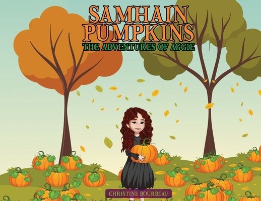 Samhain Pumpkins: The Adventures of Aggie by Bourbeau, Christine