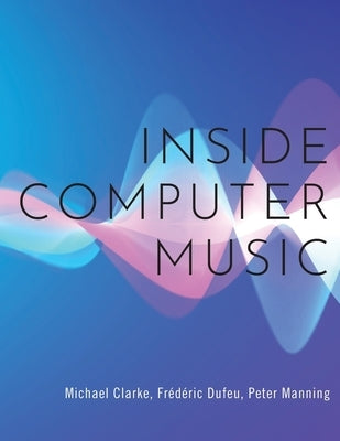 Inside Computer Music by Clarke, Michael