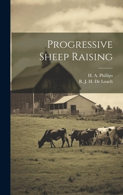 Progressive Sheep Raising by De Loach, R. J. H.