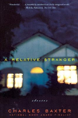 A Relative Stranger: Stories by Baxter, Charles