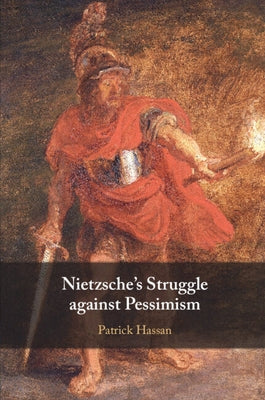 Nietzsche's Struggle against Pessimism by Hassan, Patrick