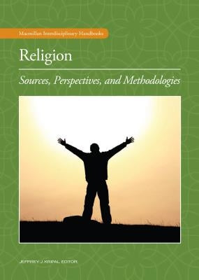 Religion: Sources, Perspectives, and Methodologies by Kripal, Jeffrey J.