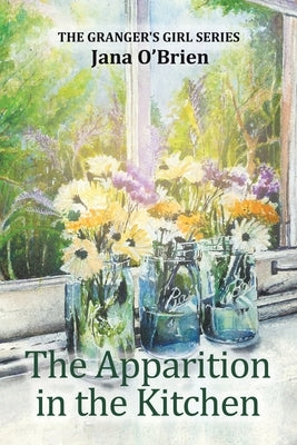 The Apparition in the Kitchen by O'Brien, Jana