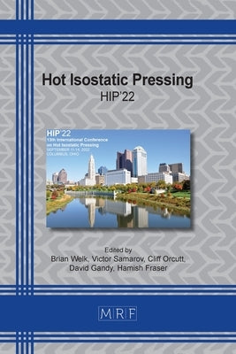 Hot Isostatic Pressing: Hip'22 by Welk, Brian