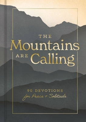 The Mountains Are Calling: 90 Devotions for Peace and Solitude by Dayspring