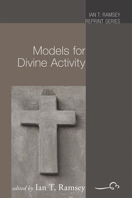 Models for Divine Activity by Ramsey, Ian T.