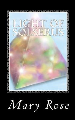 Light of Solserus by Rose, Mary