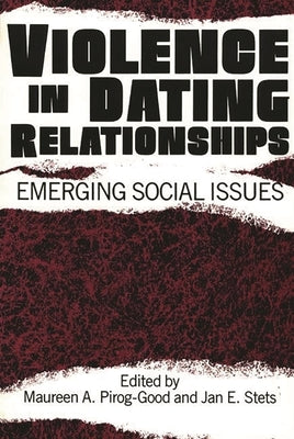 Violence in Dating Relationships: Emerging Social Issues by Pirog-Good, Maureen A.