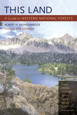 This Land: A Guide to Western National Forests by Mohlenbrock, Robert H.