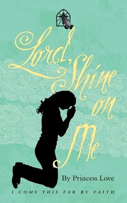 Lord, Shine on Me by Love, Princess