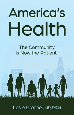 America's Health: The Community Is Now the Patient by Bronner, Drph