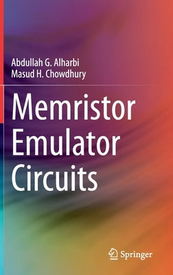 Memristor Emulator Circuits by Alharbi, Abdullah G.