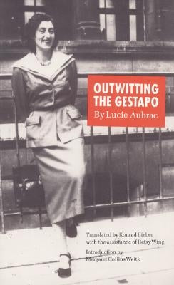 Outwitting the Gestapo by Aubrac, Lucie