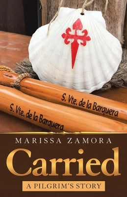 Carried: A Pilgrim's Story by Zamora, Marissa