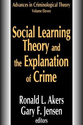Social Learning Theory and the Explanation of Crime by Jensen, Gary