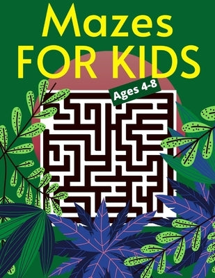 Mazes For Kids Ages 4-8: Maze Activity Book Workbook for Games, An Amazing Maze Activity Book for Kids, and Problem-Solving by Art, Book